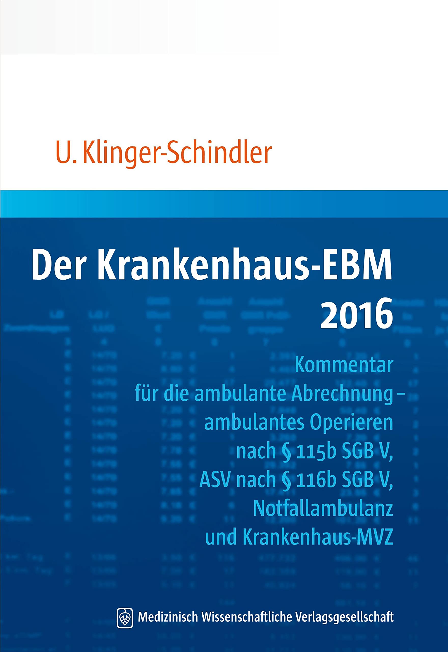 Der Krankenhaus-EBM 2016: Kommentar für die ambulante Abrechnung – ambulantes Operieren nach § 115b SGB V, ASV nach § 116b SGB V, Notfallambulanz und Krankenhaus-MVZ Medicine