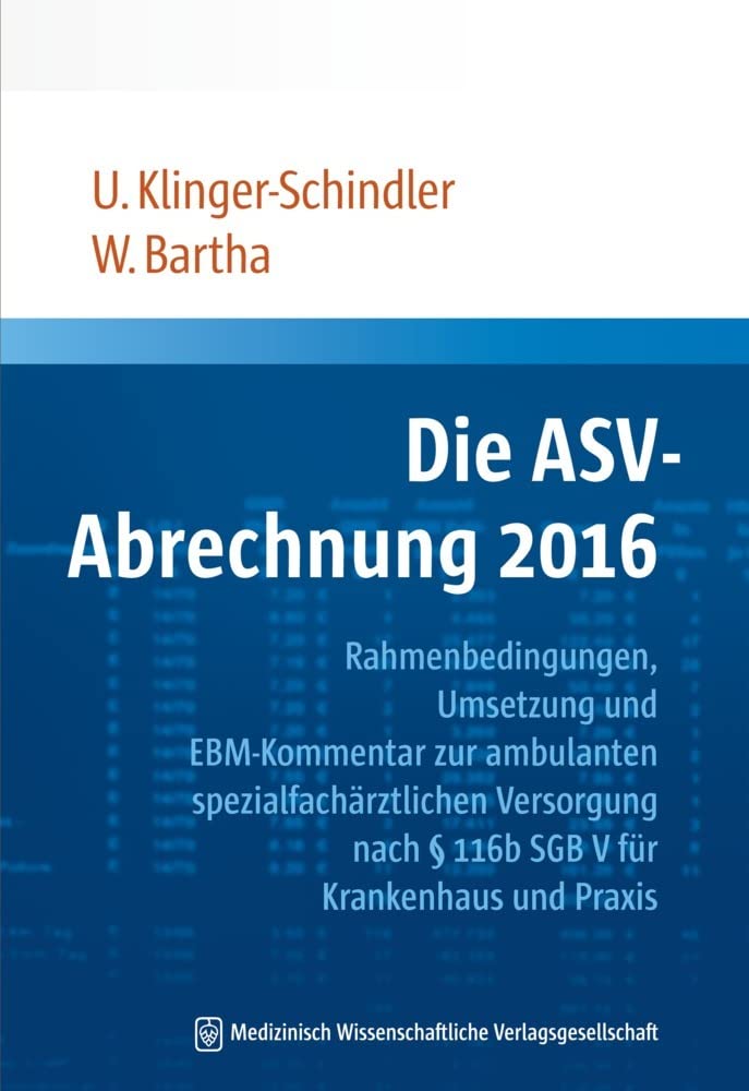 Die ASV-Abrechnung 2016: Rahmenbedingungen, Umsetzung und EBM-Kommentar zur ambulanten spezialfachärztlichen Versorgung nach § 116b SGB V für Krankenhaus und Praxis Medicine
