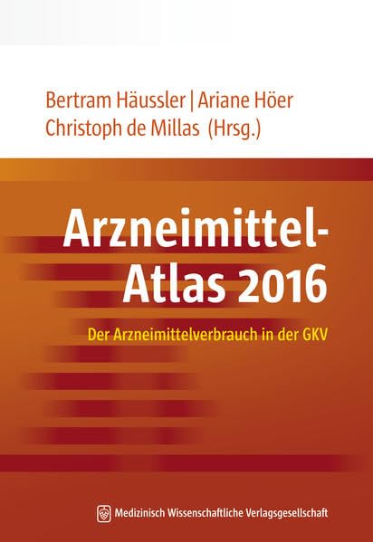 Arzneimittel-Atlas 2016: Der Arzneimittelverbrauch in der GKV (IGES Schriftenreihe – Arzneimittel-Atlas) Medicine