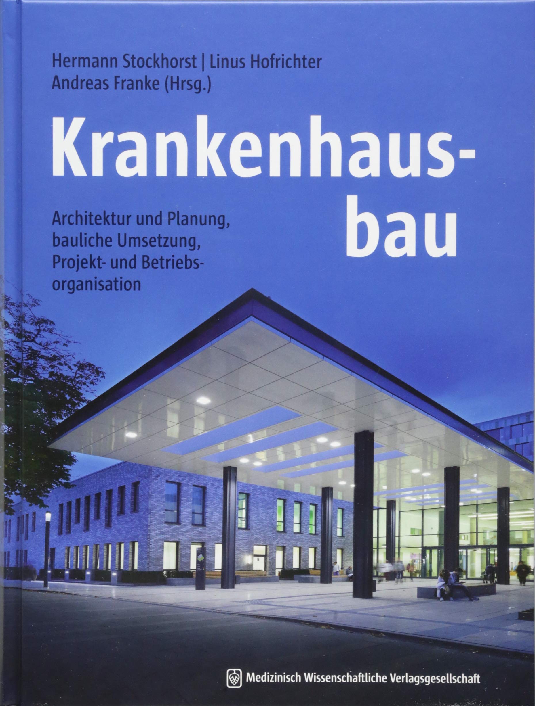 Krankenhausbau: Architektur und Planung, bauliche Umsetzung, Projekt- und Betriebsorganisation Medicine