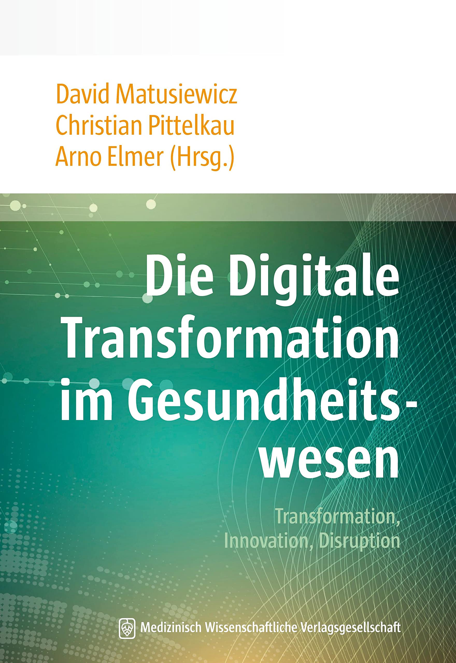 Die Digitale Transformation im Gesundheitswesen: Transformation, Innovation, Disruption Medicine