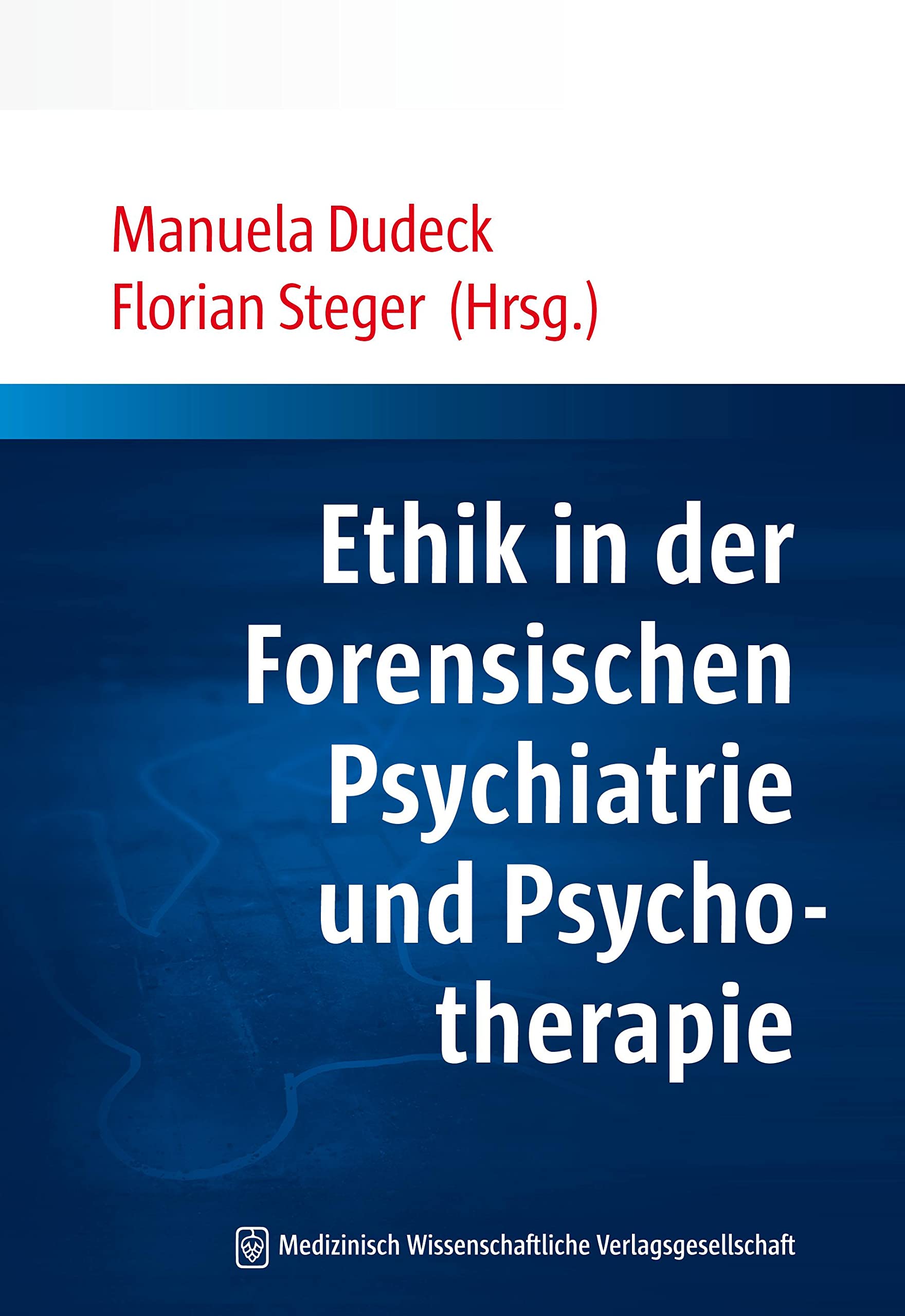 Ethik in der Forensischen Psychiatrie und Psychotherapie Medicine