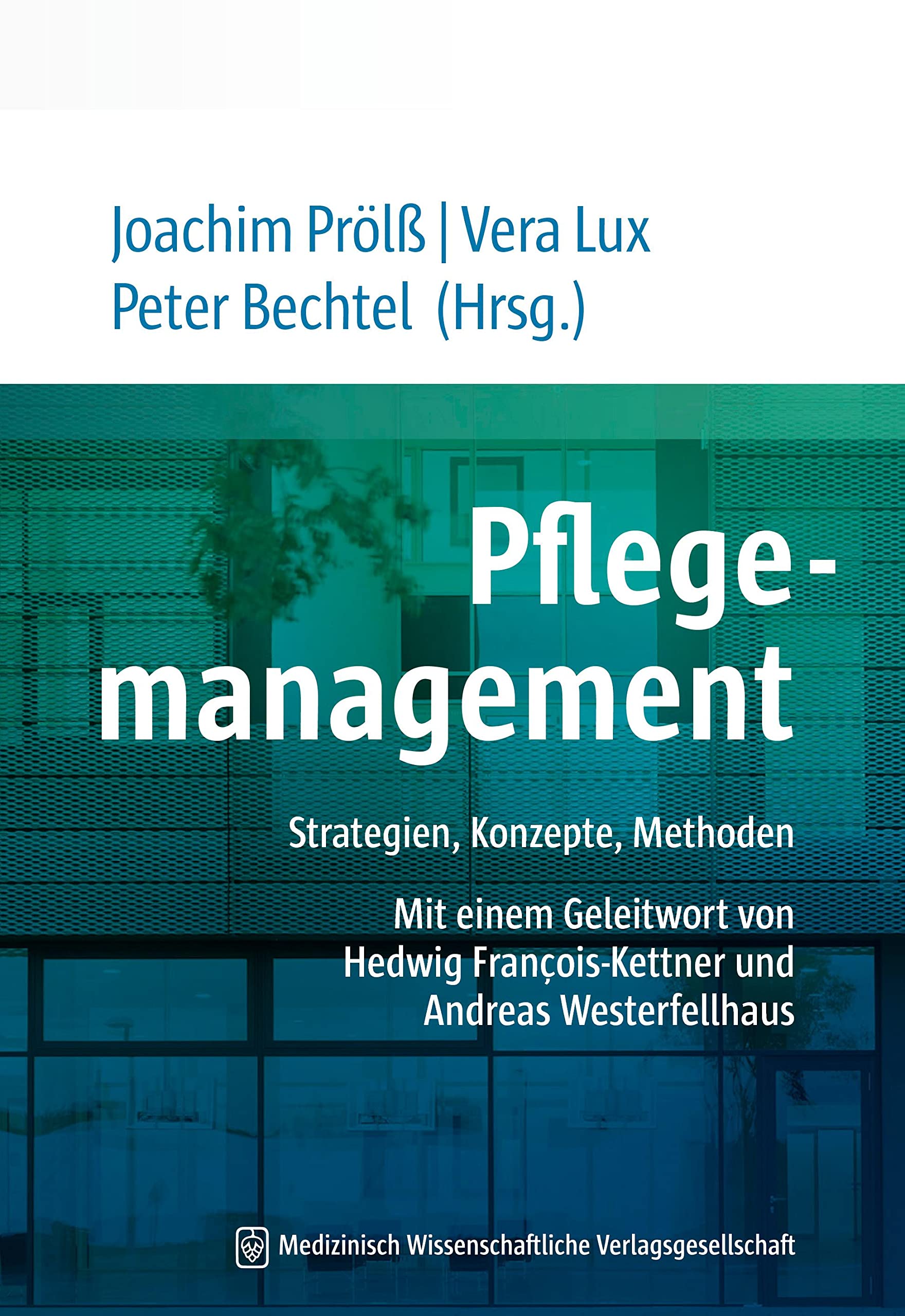 Pflegemanagement - Studienausgabe: Strategien, Konzepte, Methoden. Mit einem Geleitwort von Hedwig François-Kettner und Andreas Westerfellhaus Medicine