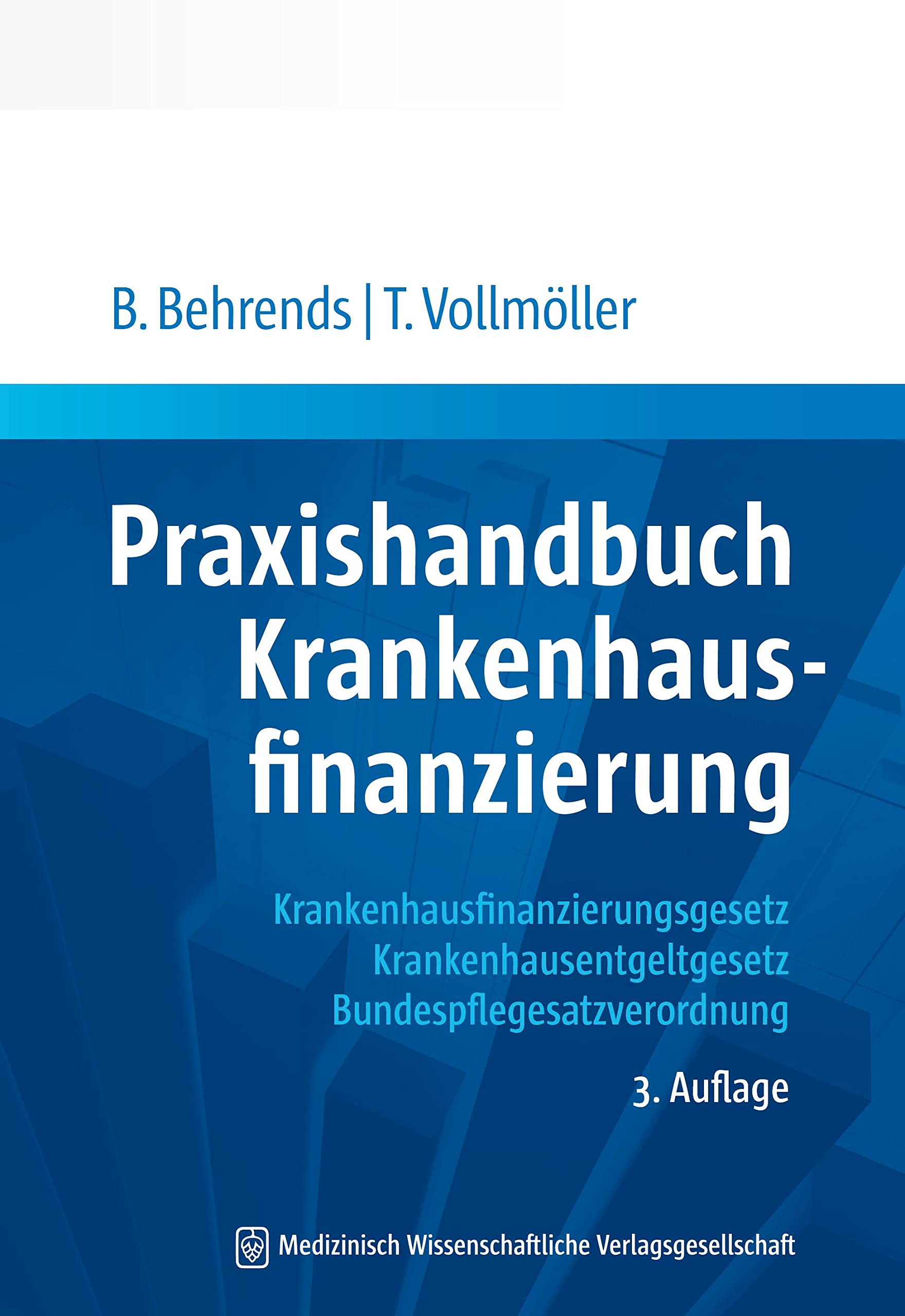 Praxishandbuch Krankenhausfinanzierung: Krankhausfinanzierungsgesetz, Krankenhausentgeltgesetz, Bundespflegesatzverordnung Medicine