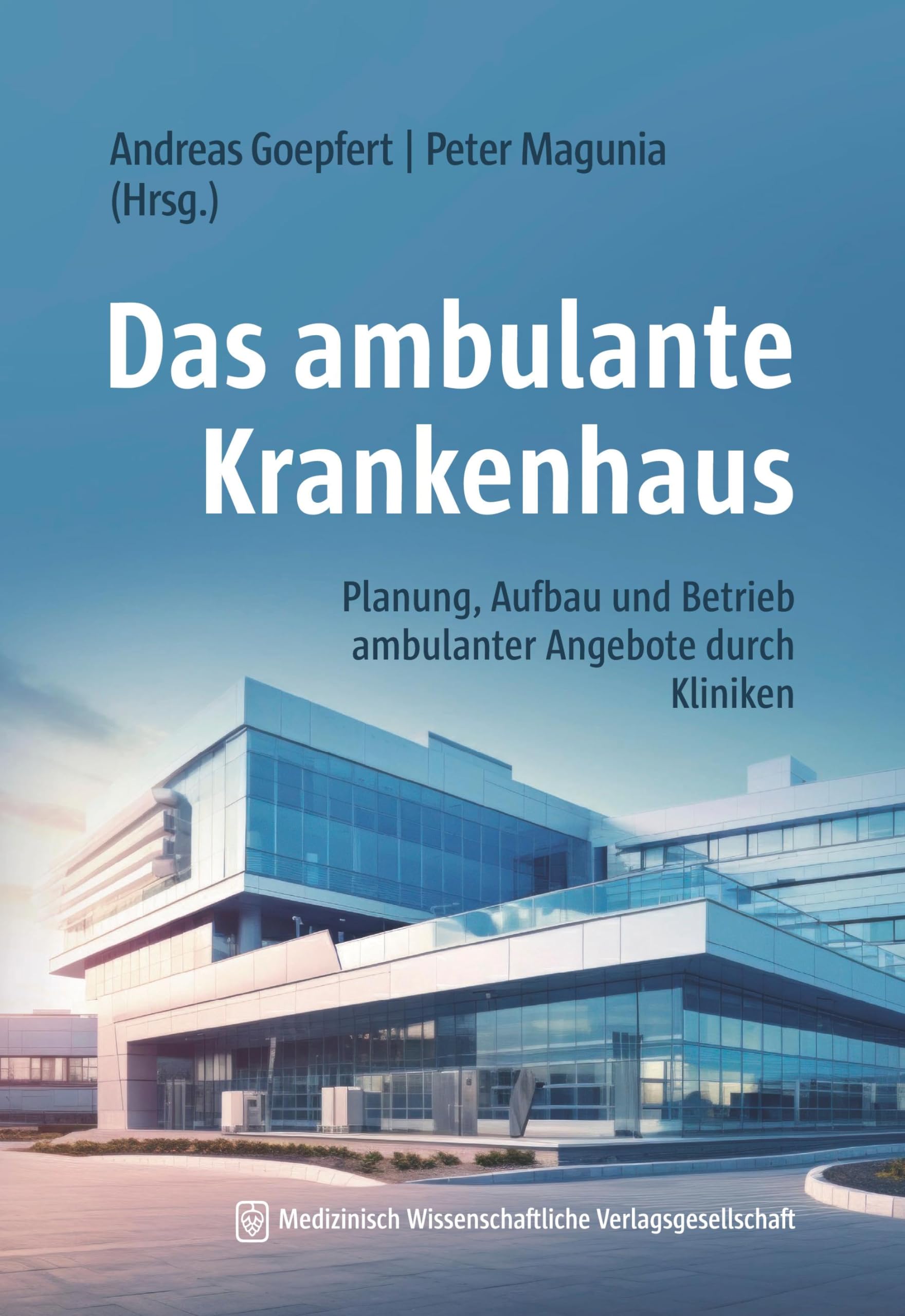 Das ambulante Krankenhaus: Planung, Aufbau und Betrieb ambulanter Angebote durch Kliniken Medicine