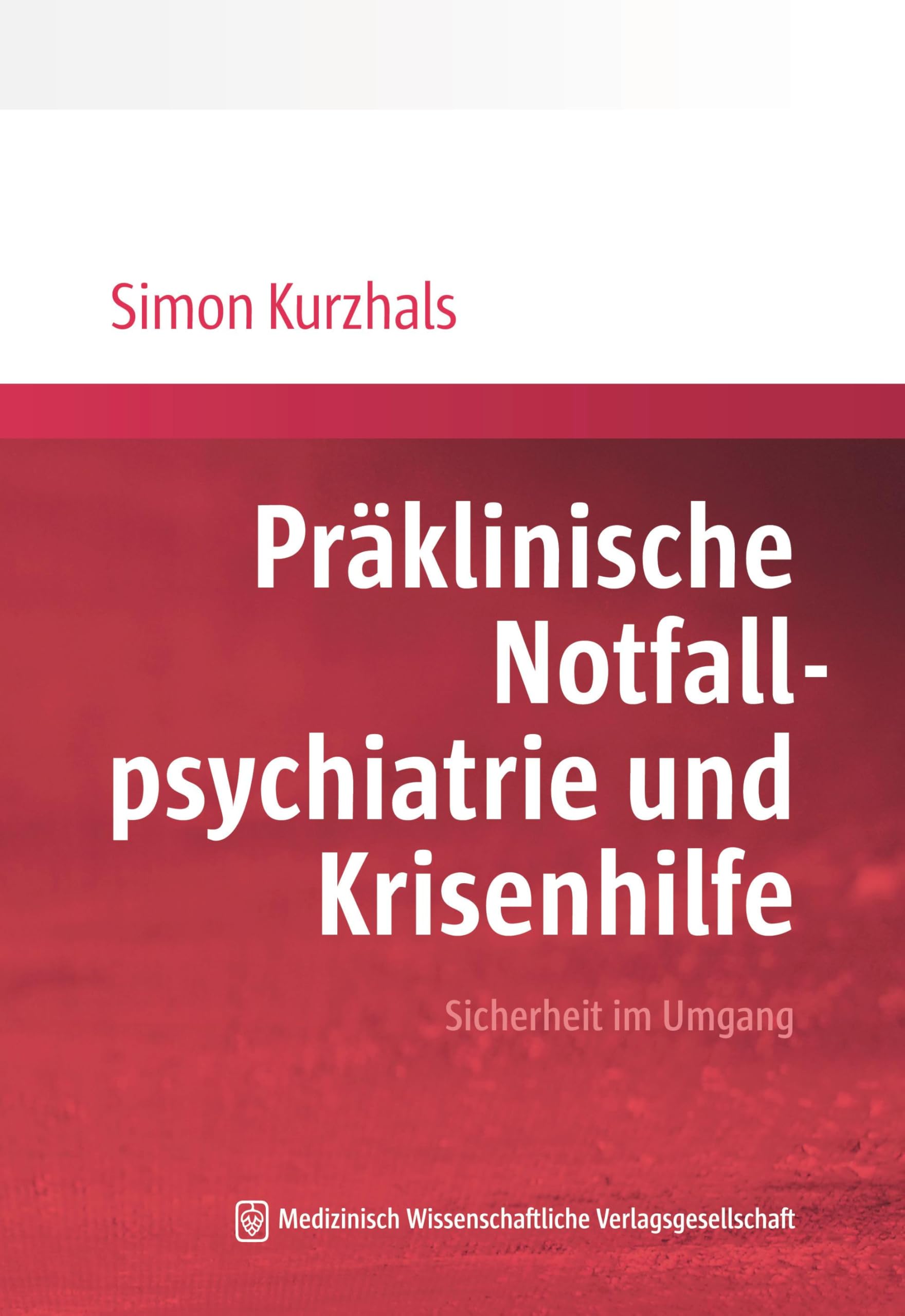 Präklinische Notfallpsychiatrie und Krisenhilfe: Ersteinschätzung, Risikobewertung, Intervention, Rechts- und Versorgungskontext Psychology