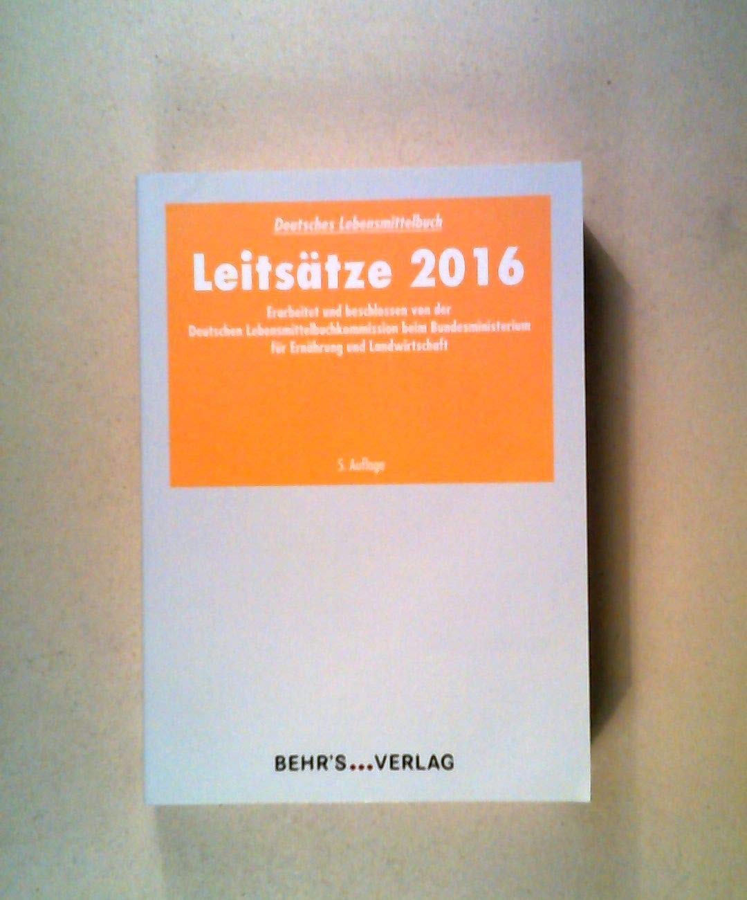 Leitsätze 2016: Erarbeitet und beschlossen von der Deutschen Lebensmittelbuchkommission beim Bundesministerium für Ernährung und Landwirtschaft Law