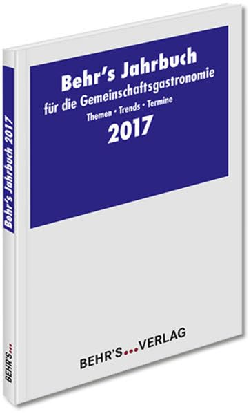 BEHR'S Jahrbuch Gemeinschaftsgastronomie 2017: BEHR'S Jahrbuch Reference Books