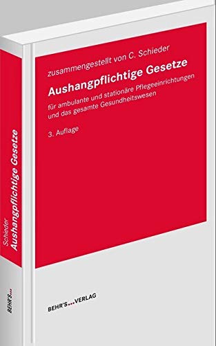 Aushangpflichtige Gesetze: für ambulante und stationäre Pflegeeinrichtungen und das gesamte Gesundheitswesen Law