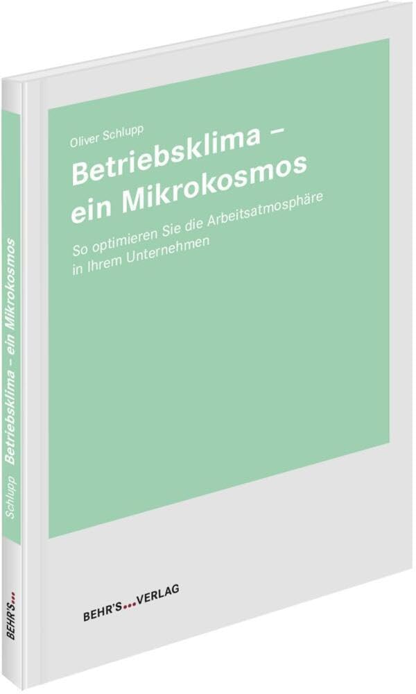 Betriebsklima - ein Mikrokosmos: So optimieren Sie die Arbeitsatmosphäre in Ihrem Unternehmen General education