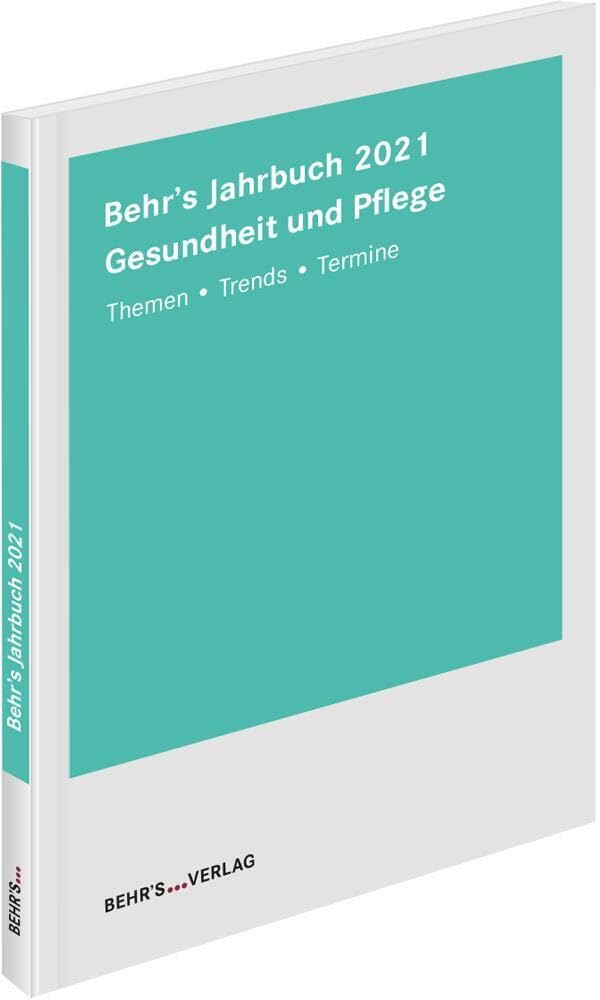 Behr's Jahrbuch 2021 Gesundheit und Pflege: Themen - Trends - Termine Reference Books