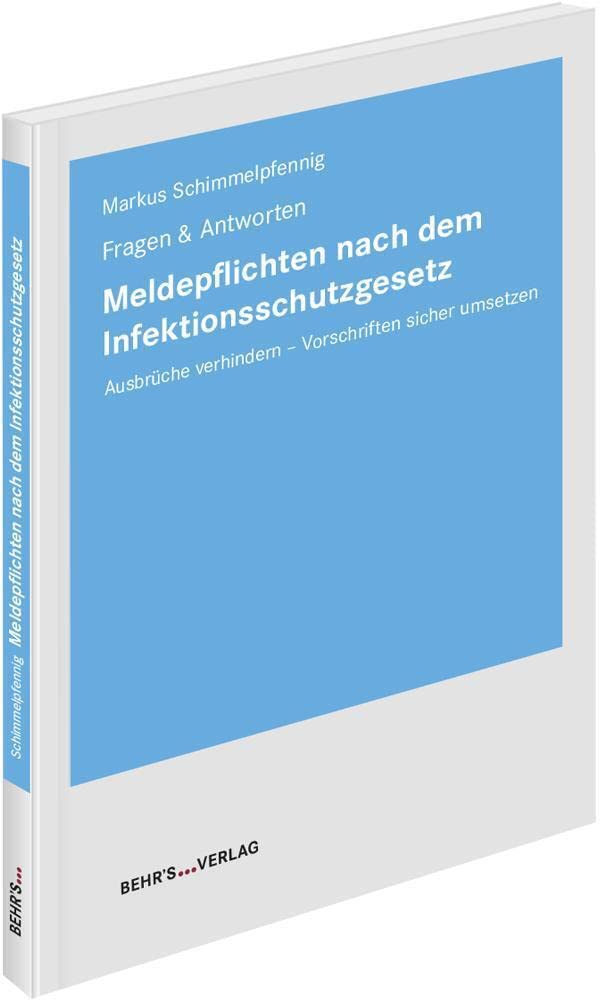 Meldepflichten nach dem Infektionsschutzgesetz: Fragen & Antworten; Ausbrüche verhindern - Vorschriften sicher umsetzen General education