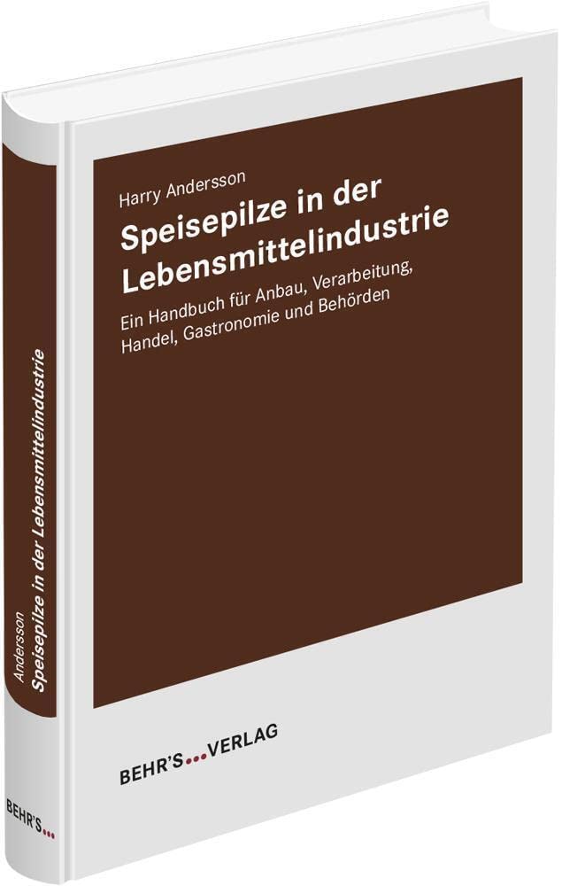 Speisepilze in der Lebensmittelindustrie: Ein Handbuch für Anbau, Verarbeitung, Handel, Gastronomie und Behörden General education