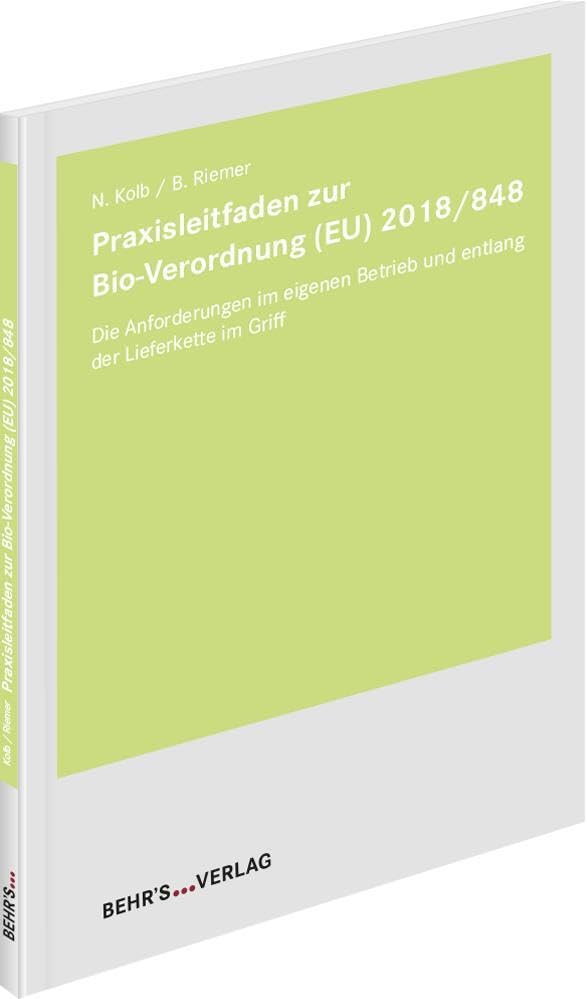 Praxisleitfaden zur Bio-Verordnung (EU) 2018/848: Die Anforderungen im eigenen Betrieb und entlang der Lieferkette im Griff General education