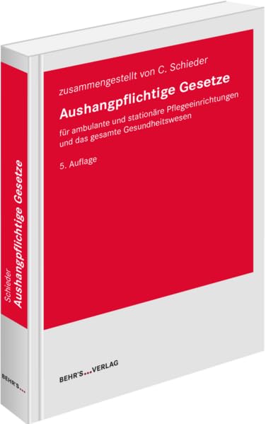 Aushangpflichtige Gesetze: für ambulante und stationäre Pflegeeinrichtungen und das gesamte Gesundheitswesen General education