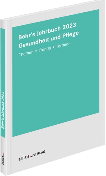 Behr's Jahrbuch 2023 Gesundheit und Pflege: Behr's Jahrbuch; Themen - Trends - Termine General education