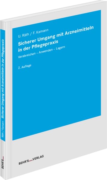 Sicherer Umgang mit Arzneimitteln in der Pflegepraxis: Verabreichen - Anwenden - Lagern General education
