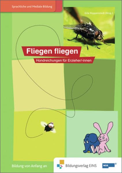 Die Welt ist elefantastisch - Sprachförderung mit dem Elefanten: Sprachförderung mit dem Elefanten / Themenfeld: Belebte Natur: ... Fliegen fliegen- Wasser trinken- Huhn und Ei Books
