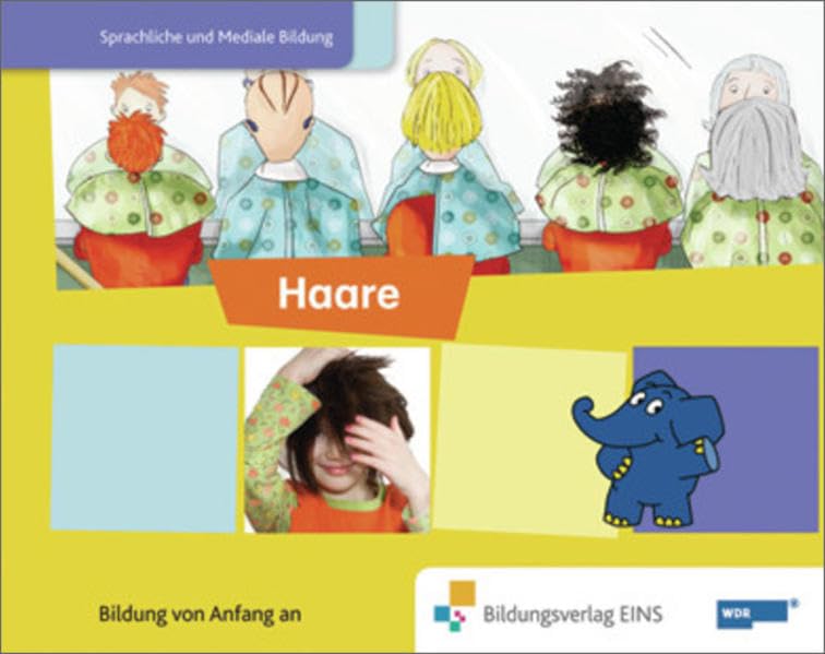 Die Welt ist elefantastisch - Sprachförderung mit dem Elefanten: Sprachförderung mit dem Elefanten / Themenfeld: Mein Körper: Bilderbuch Haare Books