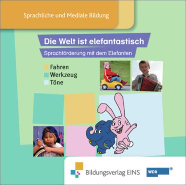 Die Welt ist elefantastisch - Sprachförderung mit dem Elefanten: Sprachförderung mit dem Elefanten / Themenfeld: Technische Welt: Hörbuch 3: Fahren-Werkzeug- Töne Books