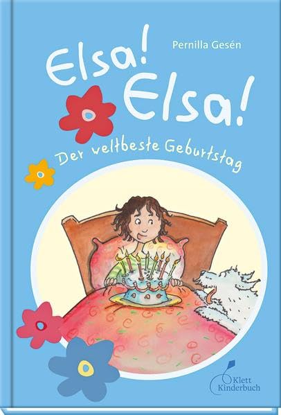 Elsa! Elsa! - Der weltbeste Geburtstag: Der weltbeste Geburtstag Novels & Short Stories