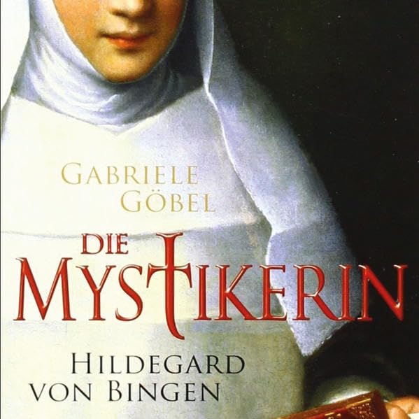 Die Mystikerin - Hildegard von Bingen: Roman Historical Fiction
