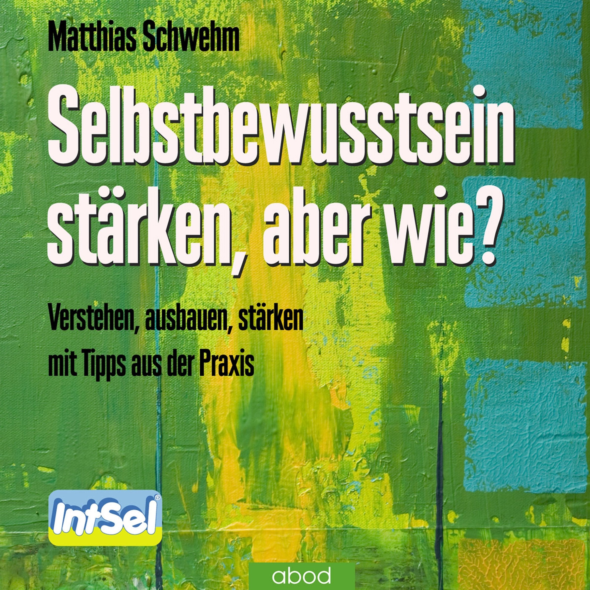 Selbstbewusstsein stärken, aber wie?: Verstehen, ausbauen, stärken mit Tipps aus der Praxis Lifestyle