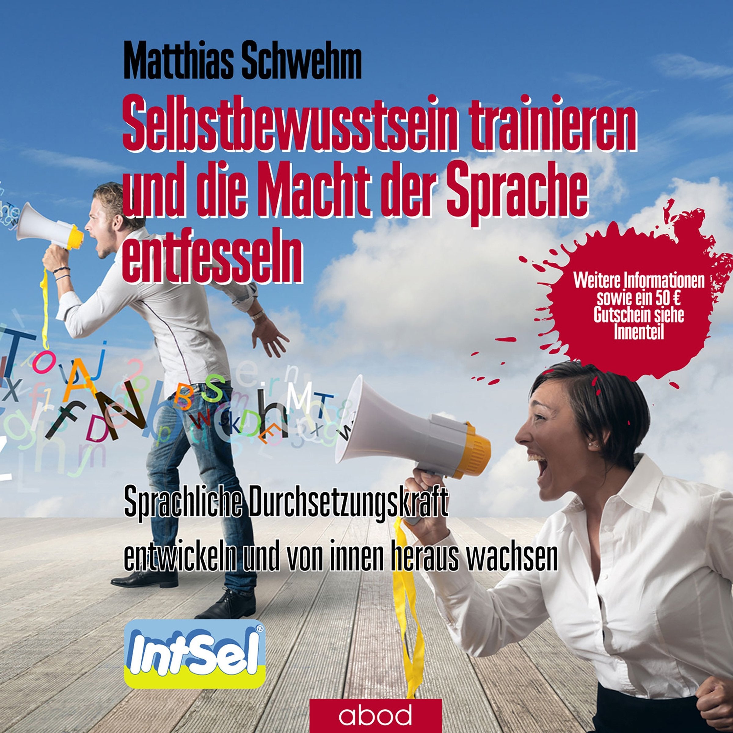 Selbstbewusstsein trainieren und die Macht der Sprache entfesseln: Sprachliche Durchsetzungskraft entwickeln und von innen heraus wachsen Lifestyle