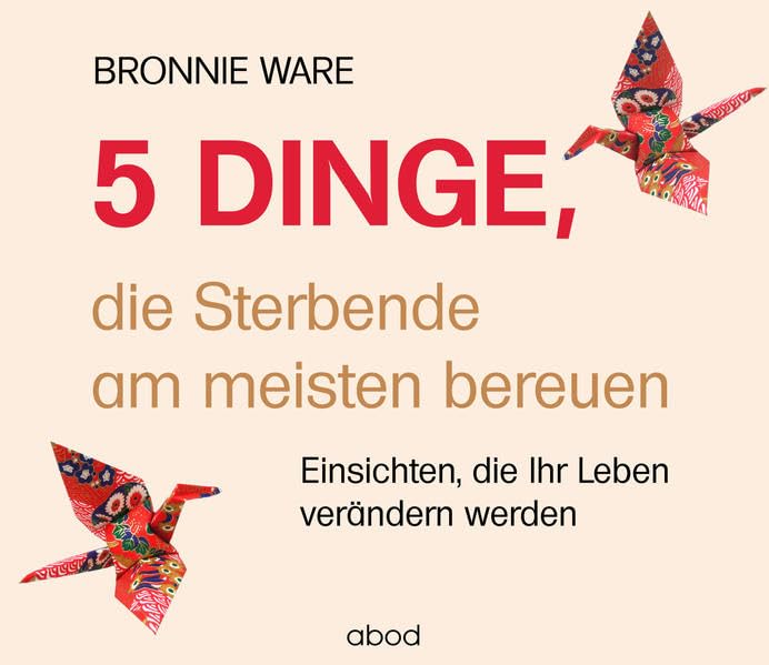5 Dinge, die Sterbende am meisten bereuen: Einsichten, die Ihr Leben verändern werden Social Sciences