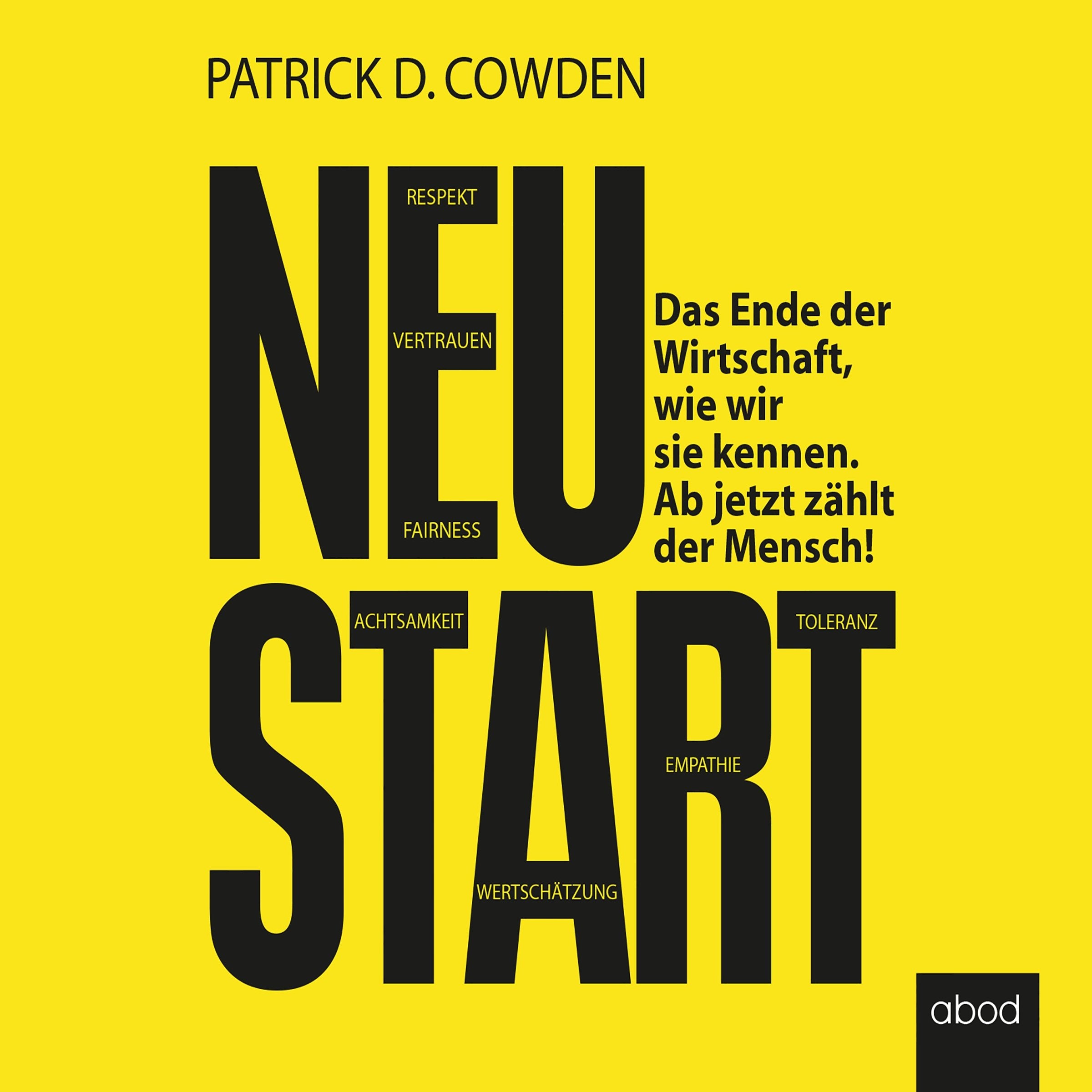 Neustart: Das Ende der Wirtschaft, wie wir sie kennen. Ab jetzt zählt der Mensch! Business, Finance & Career