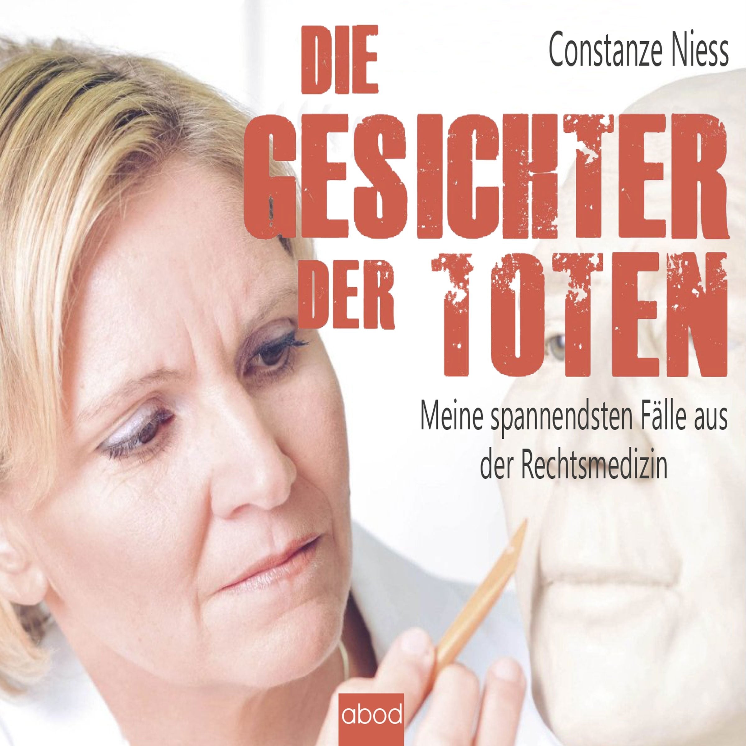 Die Gesichter der Toten: Meine spannendsten Fälle aus der Rechtsmedizin Medicine