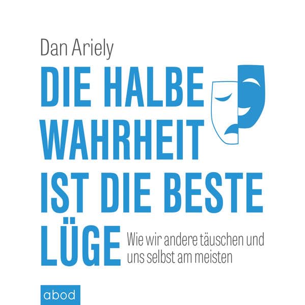 Die halbe Wahrheit ist die beste Lüge Psychology
