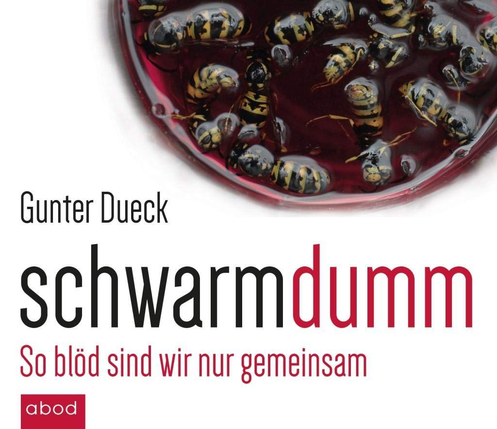 Schwarmdumm: So blöd sind wir nur gemeinsam Business, Finance & Career