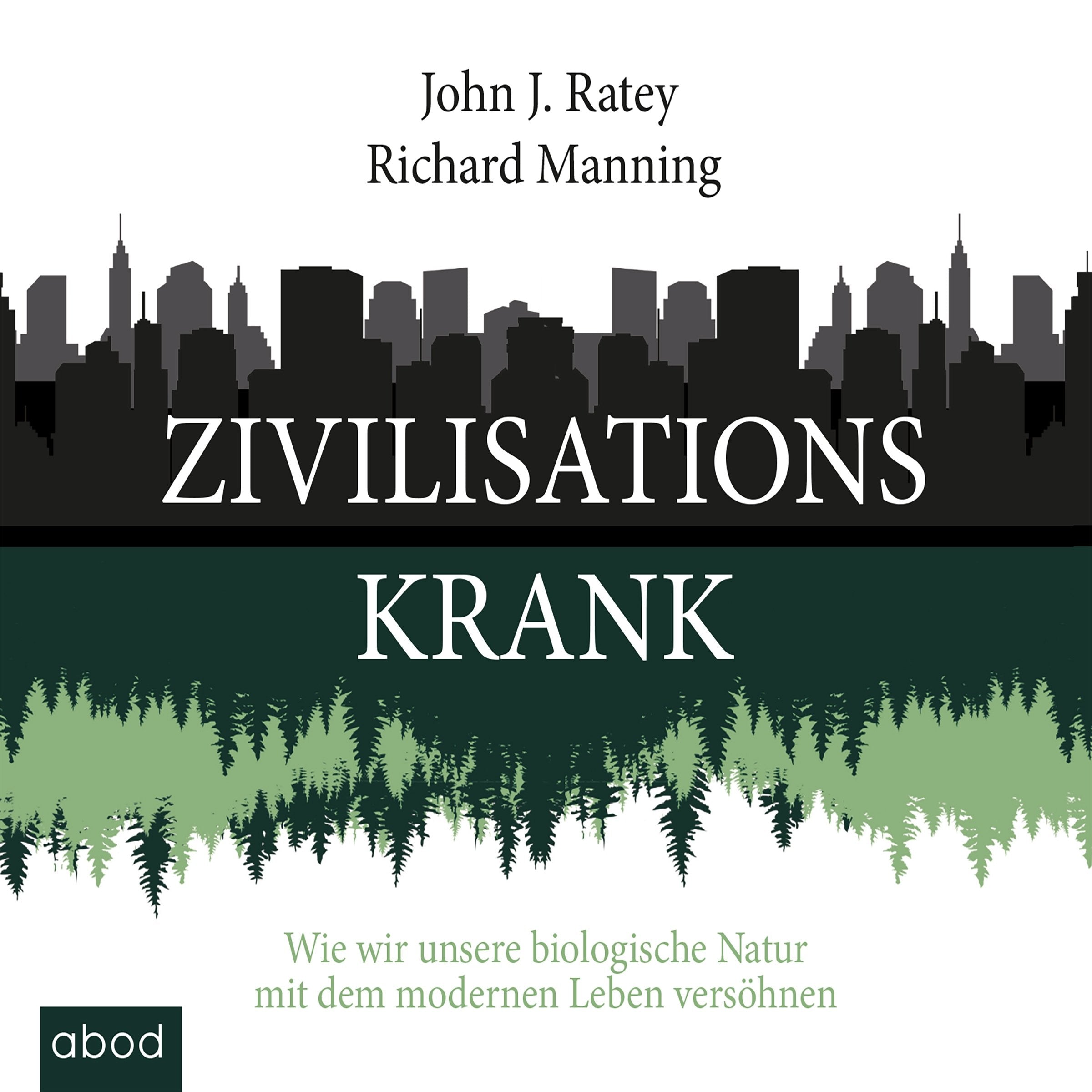 Zivilisationskrank: Wie wir unsere biologische Natur mit dem modernen Leben versöhnen Medicine