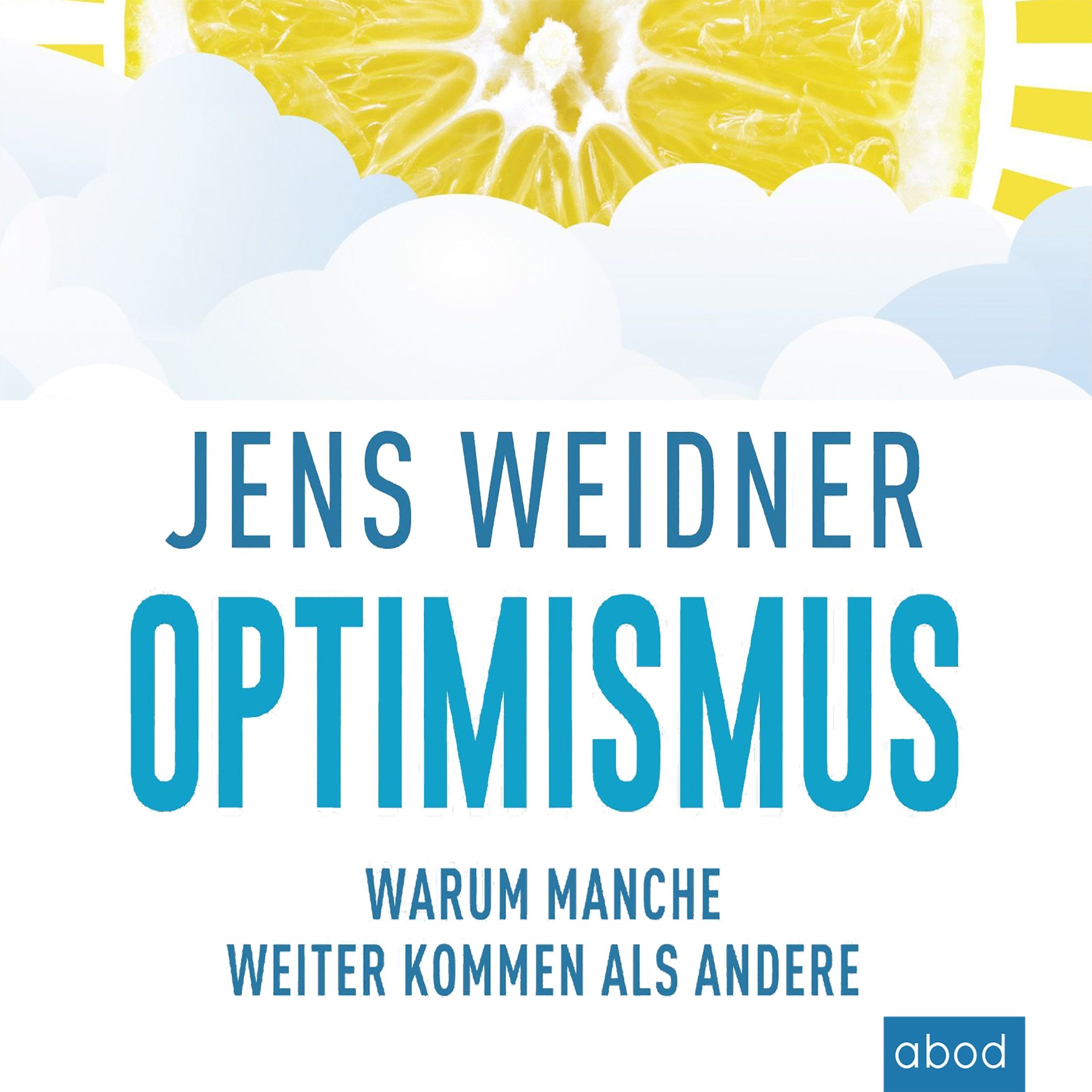 Optimismus: Warum manche weiter kommen als andere Business, Finance & Career