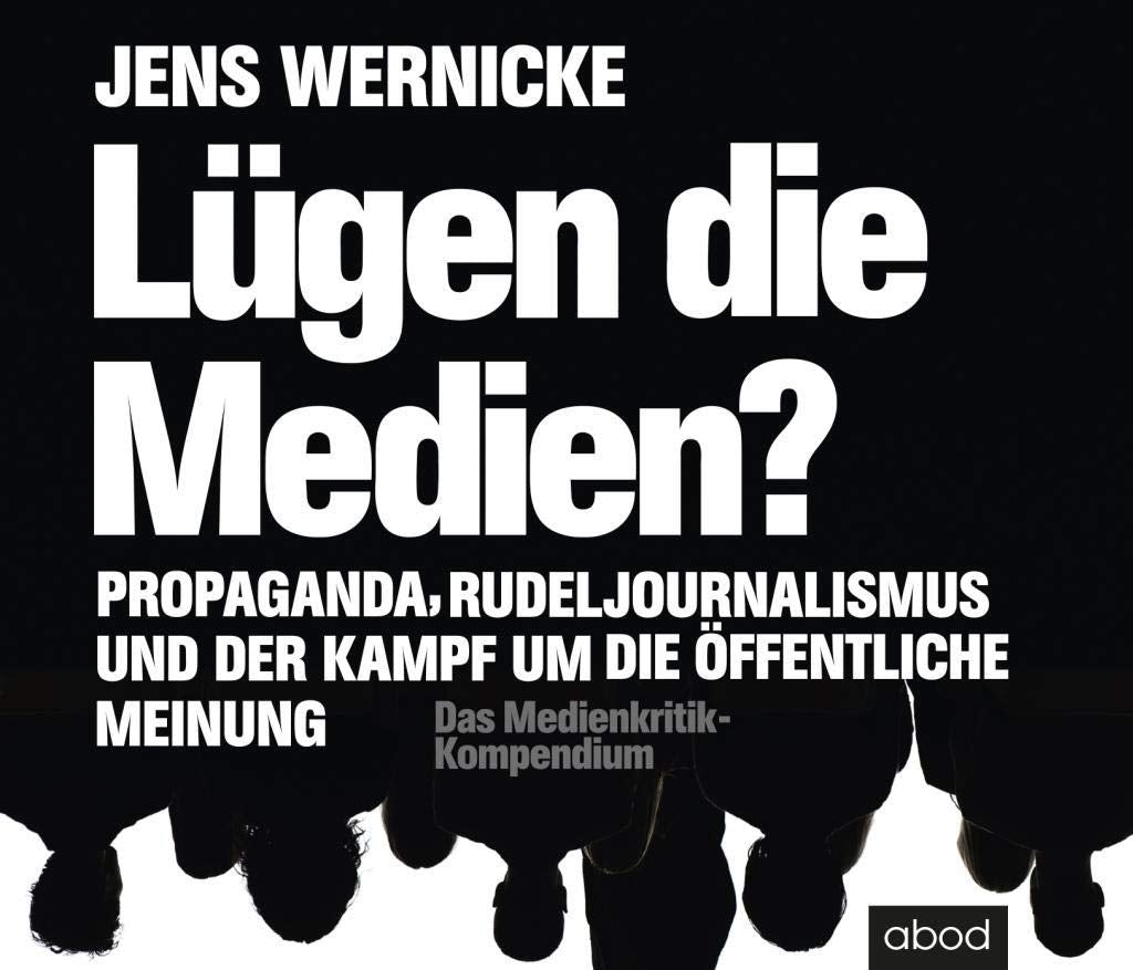 Lügen die Medien?: Propaganda, Rudeljournalismus und der Kampf um die öffentliche Meinung. Media & Communication
