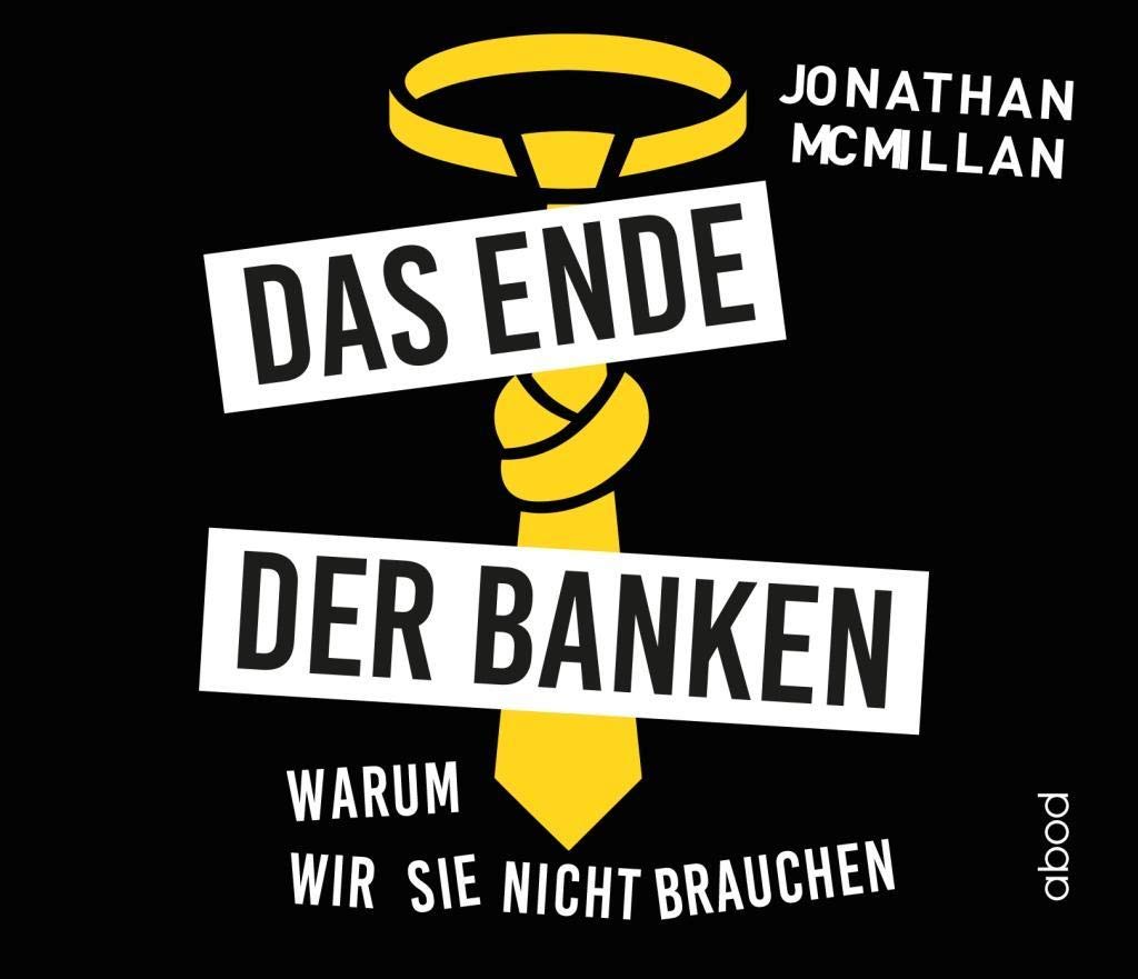 Das Ende der Banken: Warum wir sie nicht brauchen Business, Finance & Career