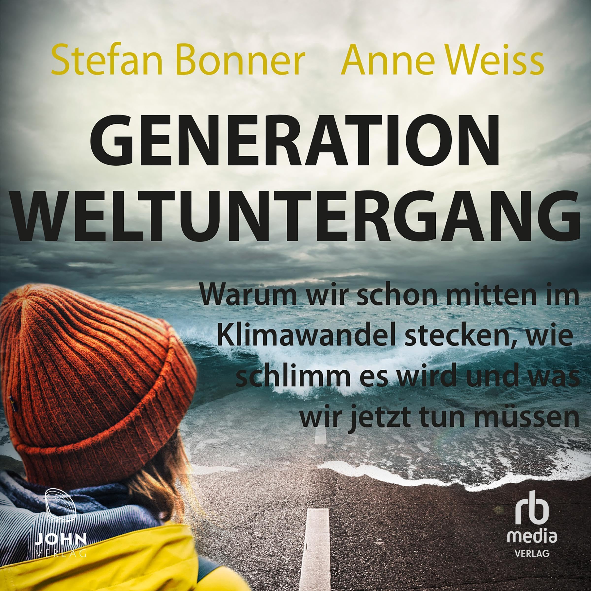 Generation Weltuntergang: Warum wir schon mitten im Klimawandel stecken, wie schlimm es wird und was wir jetzt tun müssen Business, Finance & Career