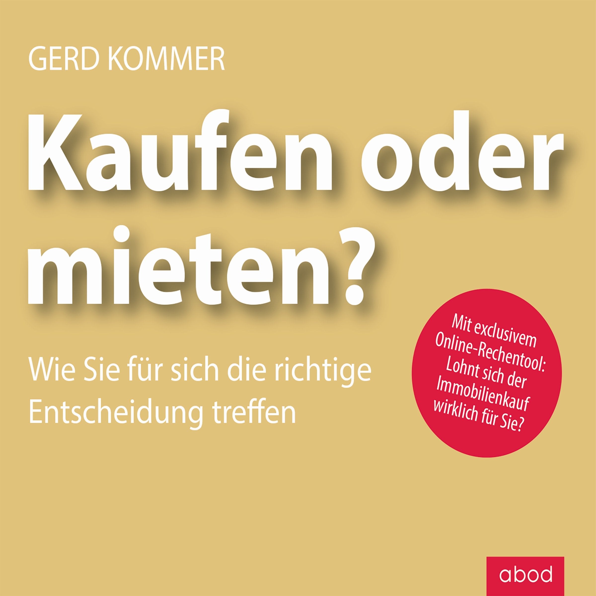 Kaufen oder mieten?: Wie Sie für sich die richtige Entscheidung treffen Business, Finance & Career