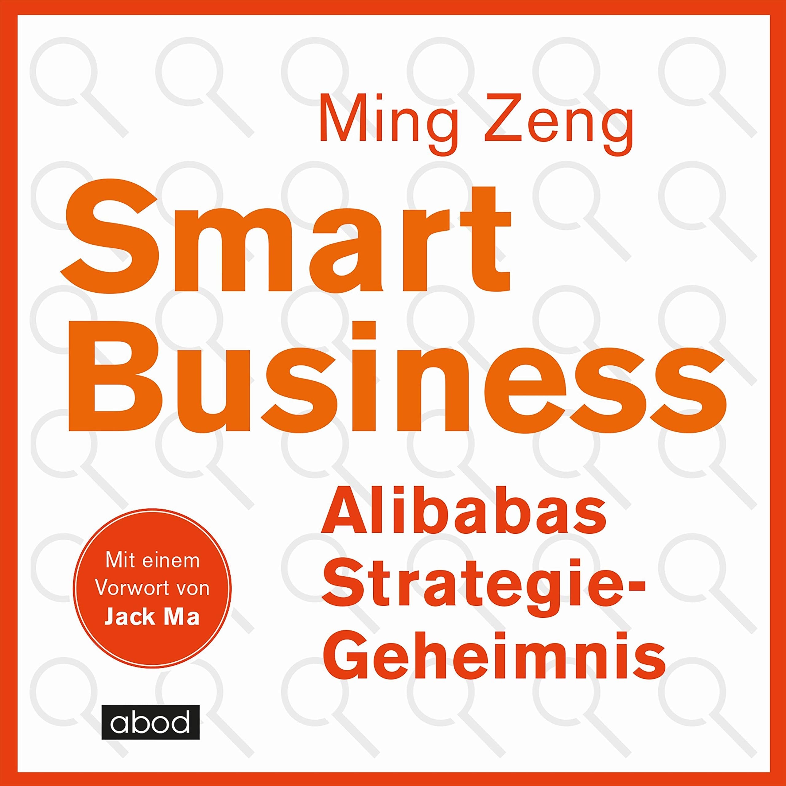 Smart Business - Alibabas Strategie-Geheimnis: . Business, Finance & Career