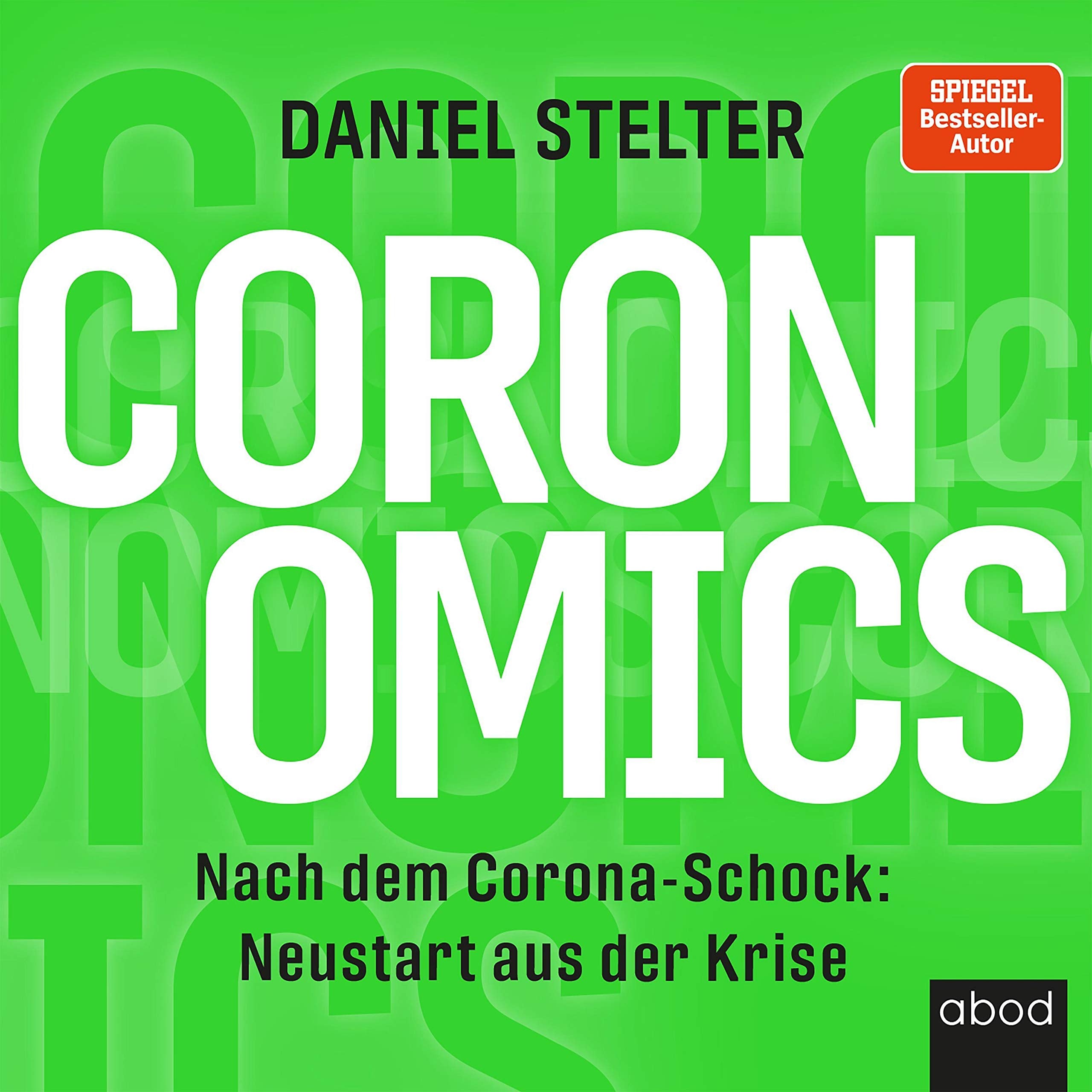 Coronomics: Nach dem Corona-Schock: Neustart aus der Krise Business, Finance & Career