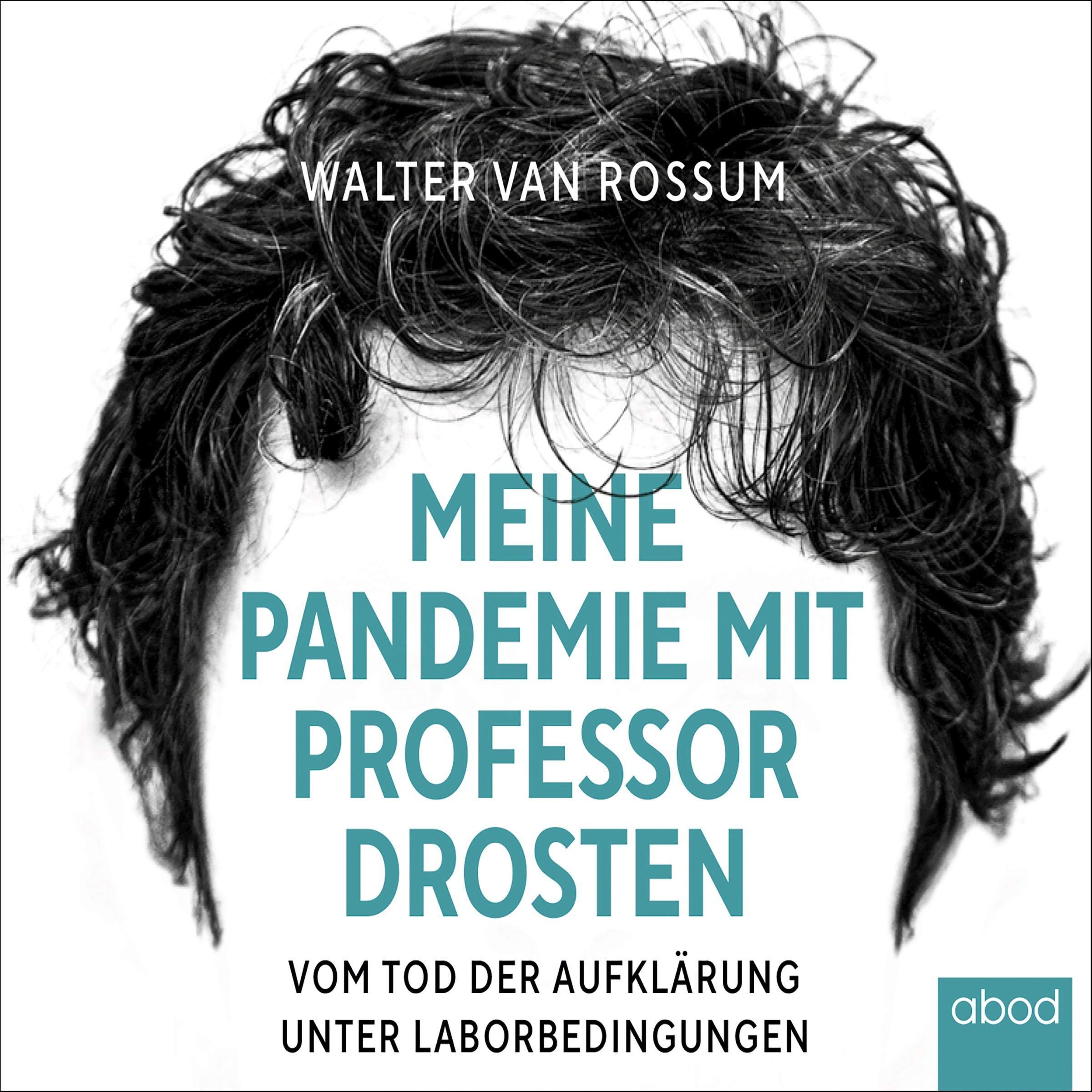 Meine Pandemie mit Professor Drosten: Vom Tod der Aufklärung unter Laborbedingungen Politics & History
