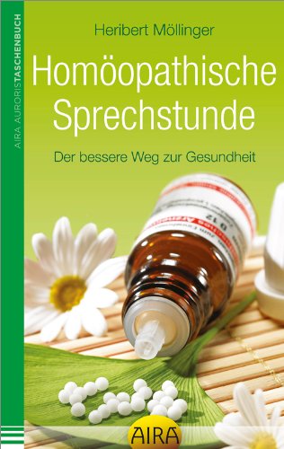 Homöopathische Sprechstunde: Der bessere Weg zur Gesundheit Health, Nutrition & Fitness