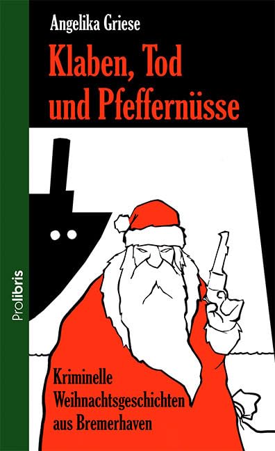 Klaben, Tod und Pfeffernüsse: Weihnachtskrimis aus Bremerhaven Essays & Short Stories