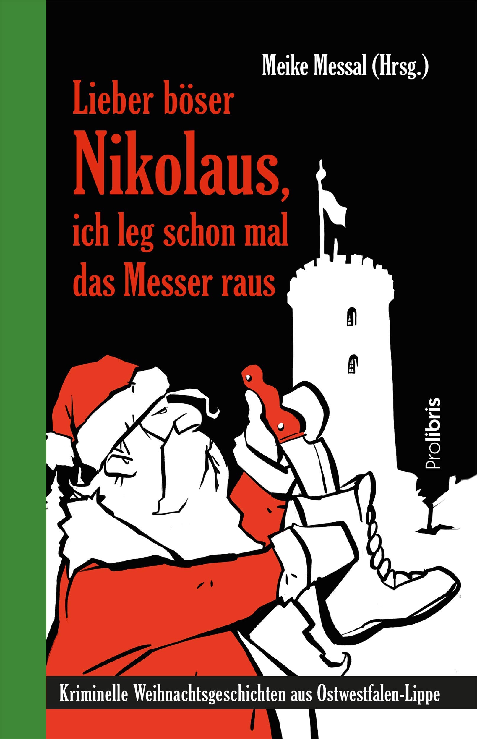 Lieber böser Nikolaus, ich leg schon mal das Messer raus: Kriminelle Weihnachtsgeschichten aus Ostwestfalen-Lippe Essays & Short Stories
