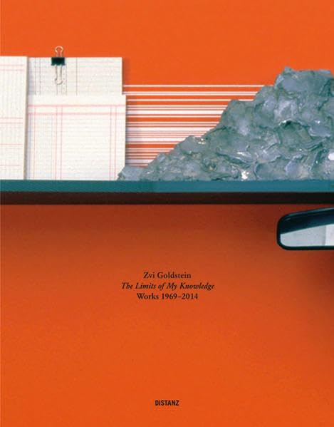 Zvi Goldstein: The Limits Of My Knowledge: Works 1969 - 2014 Film, Art & Culture