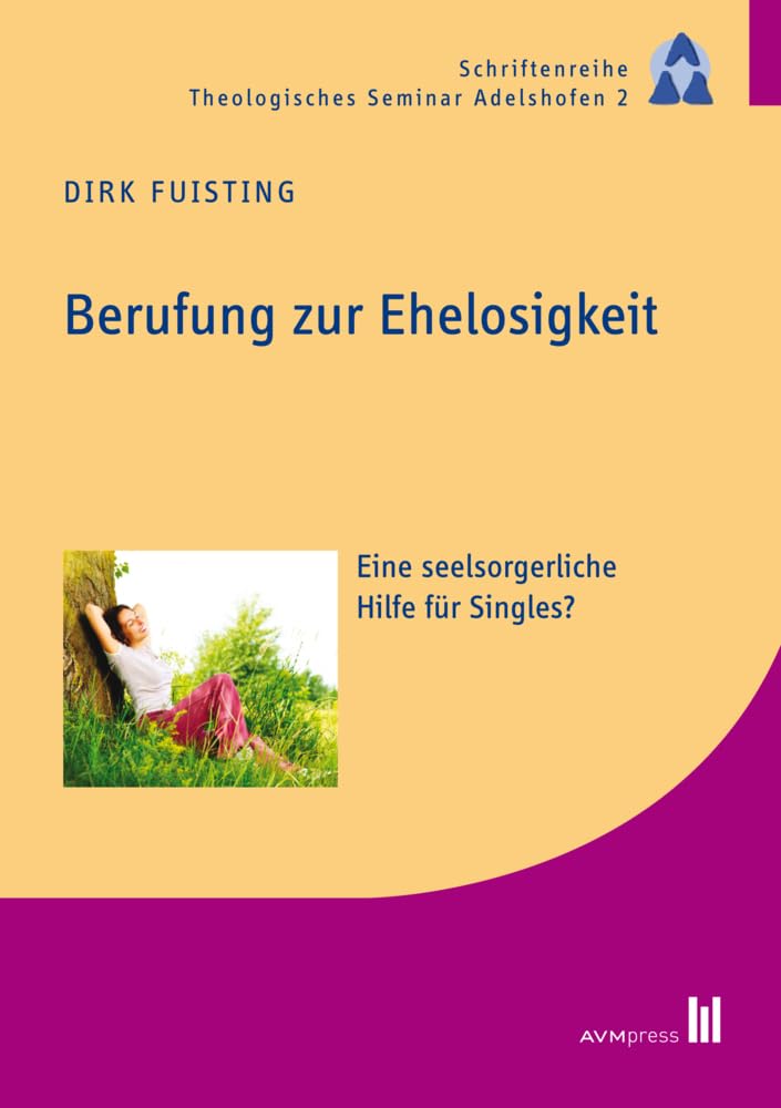 Berufung zur Ehelosigkeit: Eine seelsorgerliche Hilfe für Singles? (Schriftenreihe Theologisches Seminar Adelshofen) Religion & Esotericism