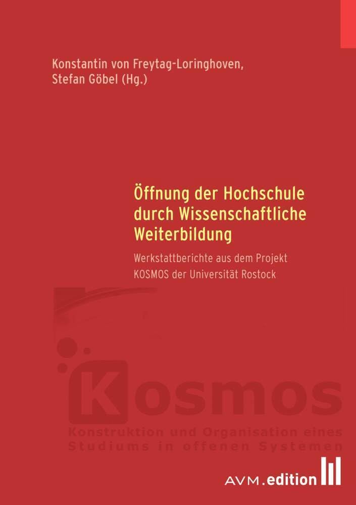 Öffnung der Hochschule durch Wissenschaftliche Weiterbildung: Werkstattberichte aus dem Projekt KOSMOS der Universität Rostock Social Sciences