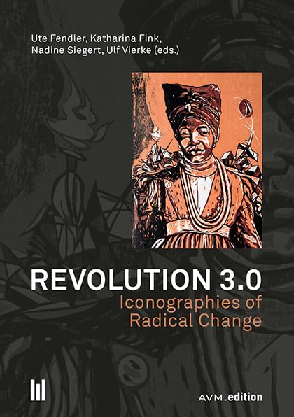 Revolution 3.0: Iconographies of Radical Change Media & Communication