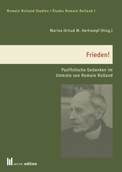 Frieden!: Pazifistische Gedanken im Umkreis von Romain Rolland (Romain Rolland Studien / Études Romain Rolland) Contemporary literature